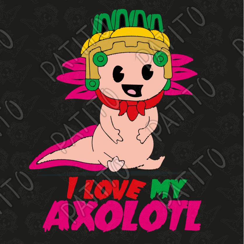 14 I LOVE MY AJOLOTL