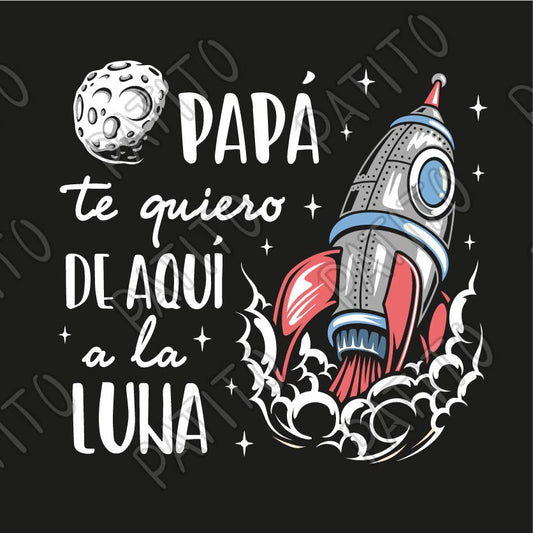 46 PAPA TE QUIERO DE AQUI A LA LUNA